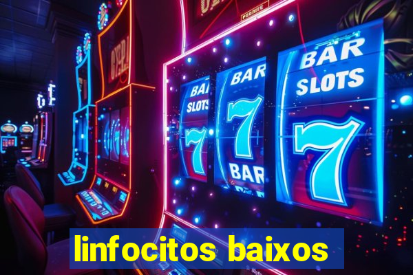 linfocitos baixos